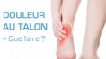 Douleur au talon : que faire \'